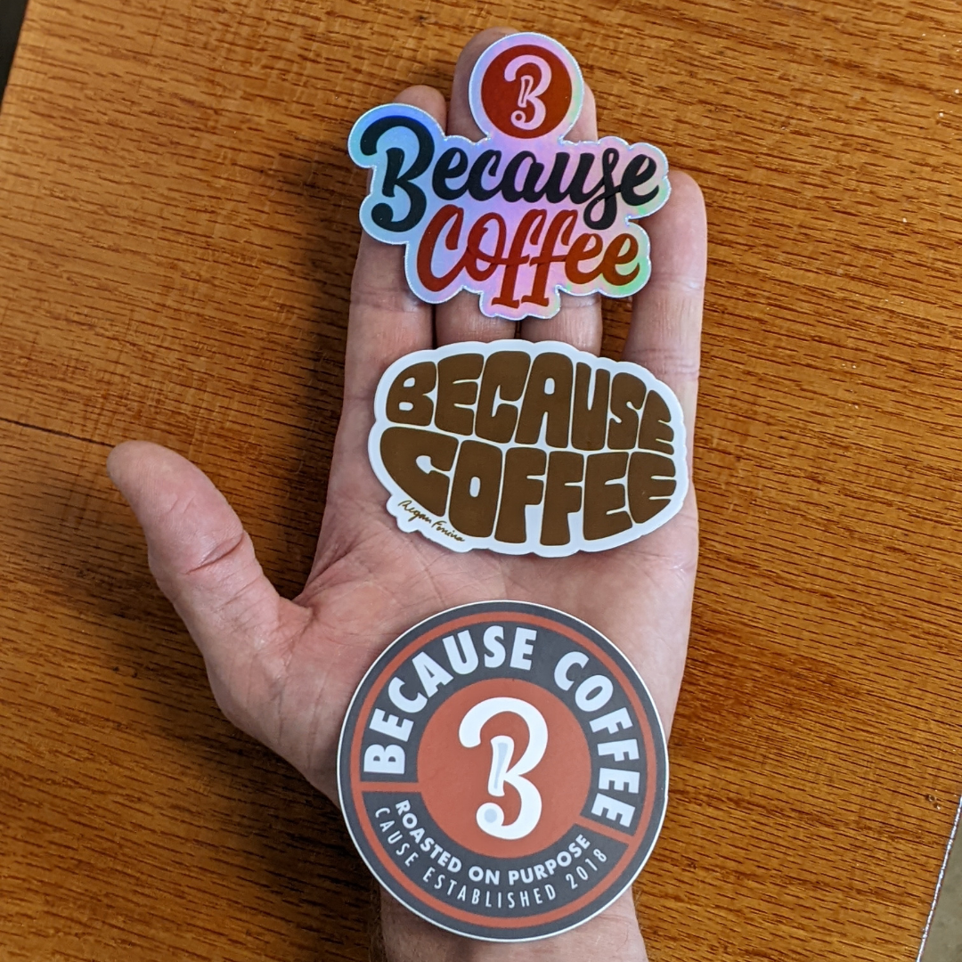 Because Coffee Stickers