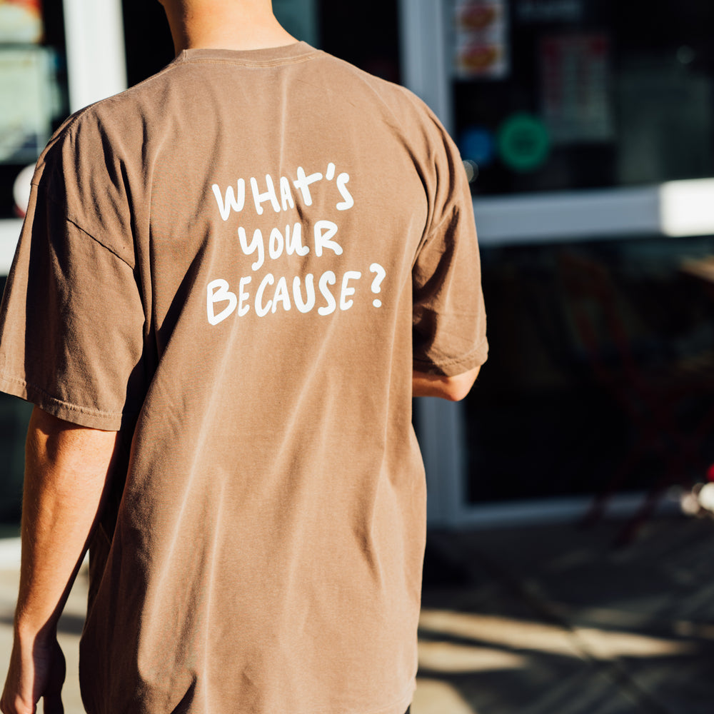 What's Your Because? Short Sleeve T-Shirt